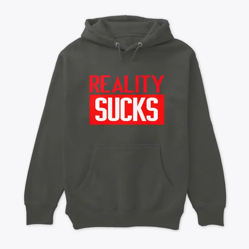 REALITY SUCKS