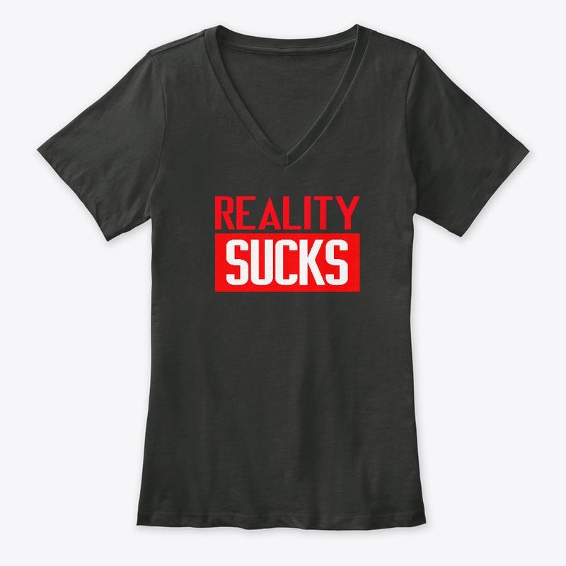 REALITY SUCKS